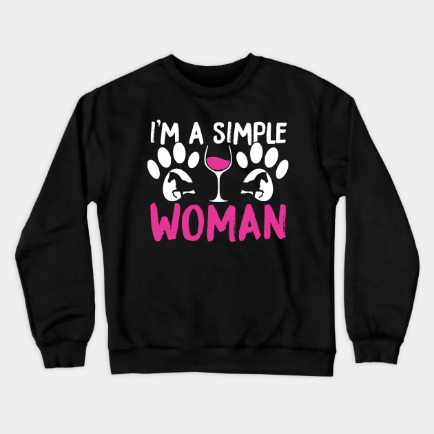 I'm A Simple Woman, Dogs Wine and Horses Crewneck Sweatshirt by TabbyDesigns